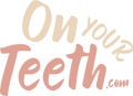 On Your Teeth